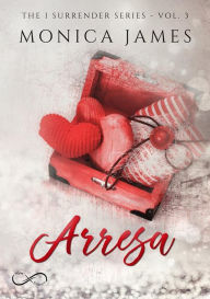 Title: Arresa: The I Surrender series vol. 3, Author: Monica James