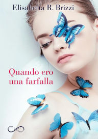 Title: Quando ero una farfalla, Author: Elisabetta R. Brizzi