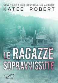 Title: Le ragazze sopravvissute, Author: Katee Robert