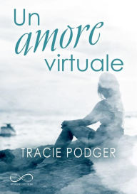 Title: Un amore virtuale, Author: Tracie Podger