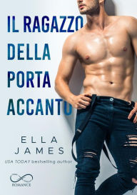 Title: Il ragazzo della porta accanto, Author: Ella James