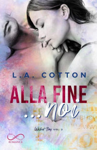 Title: Alla fine. noi, Author: L. A. Cotton