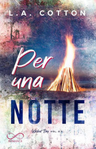 Title: Per una notte: Wicked bay Vol. 0.5, Author: L.A. Cotton