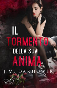 Title: Il tormento della sua anima, Author: J.M. Darhower