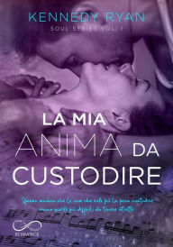 Title: La mia anima da custodire, Author: Kennedy Ryan