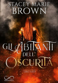 Title: Gli abitanti dell'oscurità, Author: Stacey Marie Brown