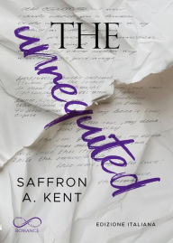Title: The Unrequited, Author: Saffron A. Kent