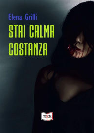 Title: Stai calma, Costanza, Author: Elena Grilli