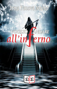 Title: Voglio andare all'inferno, Author: Irma Panova Maino