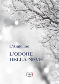 Title: L'odore della neve, Author: L'Angelino