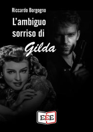 Title: L'ambiguo sorriso di Gilda, Author: Riccardo Borgogno