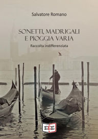 Title: Sonetti, madrigali e pioggia varia, Author: Salvatore Romano