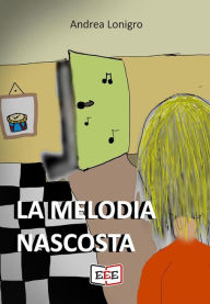 Title: La melodia nascosta, Author: Andrea Lonigro