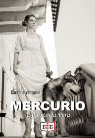 Title: Mercurio. Una storia vera, Author: Carolina Venturini