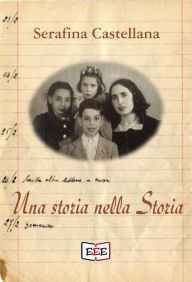 Title: Una storia nella Storia, Author: Serafina Castellana