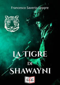 Title: La tigre di Shawayni, Author: Francesco Lepore