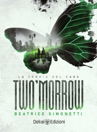 Title: Two'morrow: La teoria del caos, Author: Beatrice Simonetti