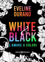Title: White&Black: L'amore a colori, Author: Eveline Durand