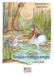 Title: Fiordaliso e il coniglio stregato: E altre fiabe, Author: Biacchi Enrichetta