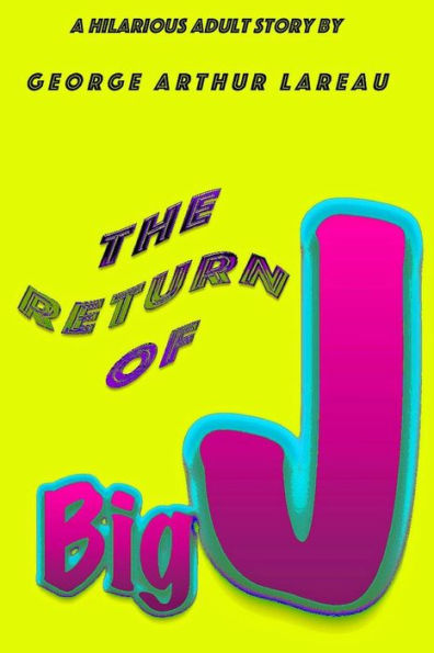 The Return of Big J: A Hilarious Adult Story by