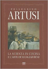 Title: La scienza in cucina e l'arte di mangiar bene, Author: Artusi Pellegrino