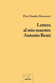 Title: Lettera al mio maestro Antonio Bemi, Author: Pier Claudio Devescovi