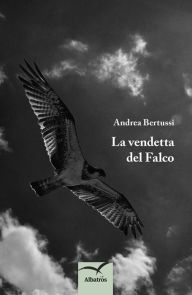 Title: La vendetta del Falco, Author: Andrea Bertussi