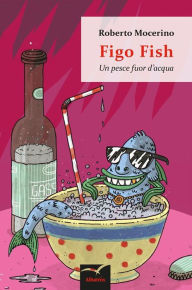 Title: Figo Fish, Author: Roberto Mocerino