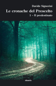 Title: Le cronache del Prescelto, Author: Davide Signorini