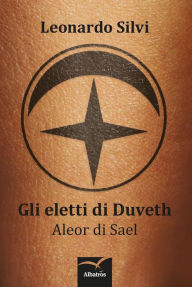 Title: Gli eletti di Duveth, Author: Leonardo Silvi