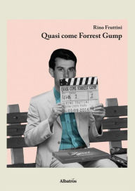 Title: Quasi Come Forrest Gump, Author: Rino Fruttini