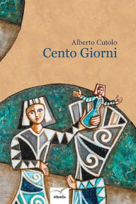 Title: Cento Giorni, Author: Alberto Cutolo