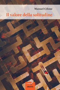 Title: Il valore della solitudine, Author: Manuel Cifone