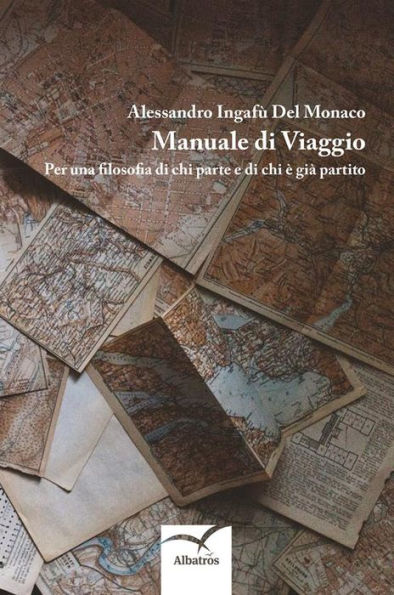 Manuale di Viaggio: Per una filosofia di chi parte e di chi è già partito