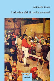 Title: Indovina chi ti invita a cena?, Author: Antonello Croce