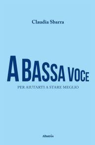 Title: A bassa voce, Author: Claudia Sbarra