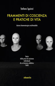 Title: Frammenti di coscienza e pratiche di vita, Author: Stefano Sguinzi