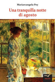 Title: Un tranquilla notte di agosto, Author: Mariarcangela Poy