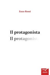 Title: Il protagonista, Author: Enzo Rossi