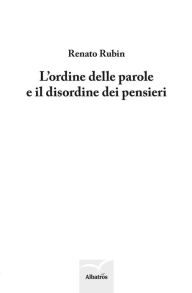 Title: L'ordine delle parole e il disordine dei pensieri, Author: Renato Rubin