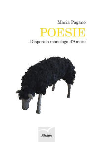 Title: Disperato monologo d'amore, Author: Maria Pagano