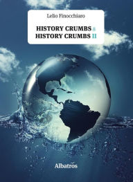 Title: Extracts From: History Crumbs & History Crumbs II, Author: Lelio Finocchiaro