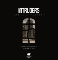 Title: Intruders: Urban Explorers, Author: Luca Blast Forlani