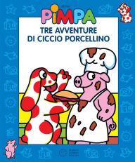 Title: Pimpa - Tre avventure di Ciccio Porcellino, Author: Francesco Tullio-Altan