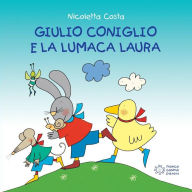 Title: Giulio Coniglio e la lumaca Laura, Author: Nicoletta Costa