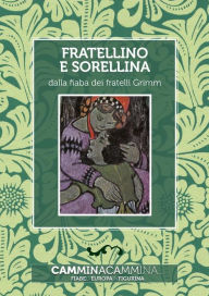 Title: Fratellino e sorellina: Audio libro illustrato con le immagini d'epoca del Museo Figurina, Author: Fratelli Grimm