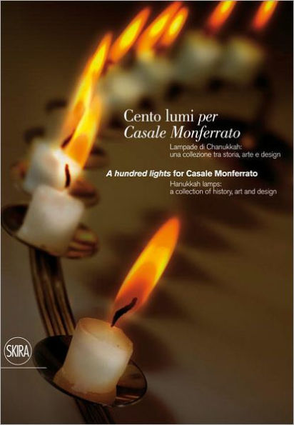 A Hundred Lights for Casale Monferrato: Hanukkah Lamps: A Collection of History, Art, and Design