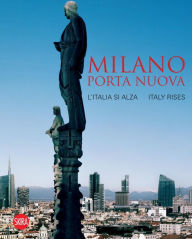 Title: Milano Porta Nuova: Italy Rises, Author: Luca Molinari