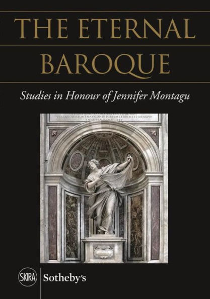 The Eternal Baroque: Studies in Honour of Jennifer Montagu