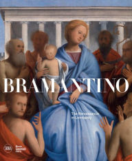 Title: Bramantino: L'Arte Nuova del Rinascimento Lombardo, Author: Bramantino